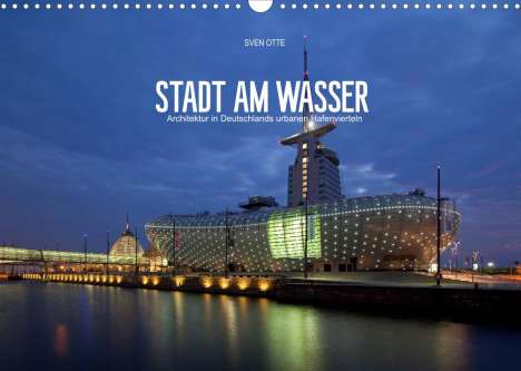 Sven Otte: Otte, S: Stadt am Wasser (Wandkalender 2022 DIN A3 quer), Kalender