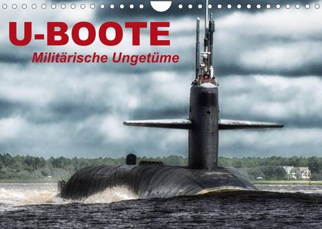 Elisabeth Stanzer: Stanzer, E: U-Boote - Militärische Ungetüme (Wandkalender 20, Kalender