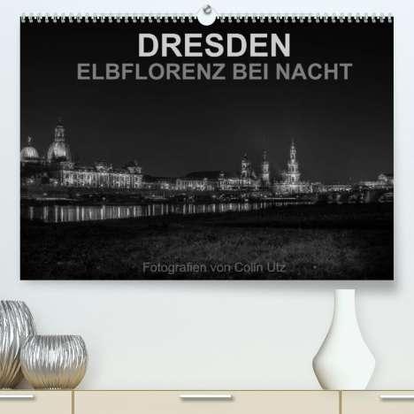 Colin Utz: Utz, C: Dresden - Elbflorenz bei Nacht (Premium, hochwertige, Kalender
