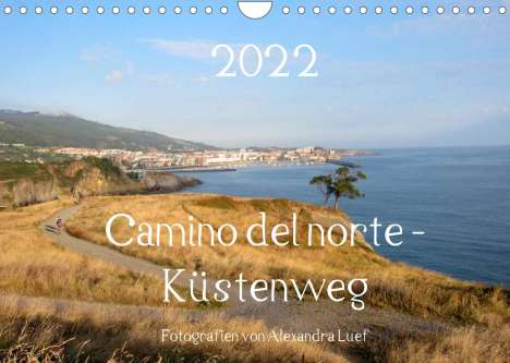 Alexandra Luef: Luef, A: Camino del norte - Küstenweg (Wandkalender 2022 DIN, Kalender