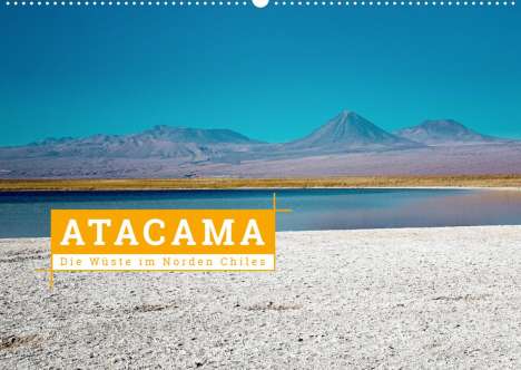 Kai Hochow: Hochow, K: Atacama: Die Wüste im Norden Chiles (Wandkalender, Kalender
