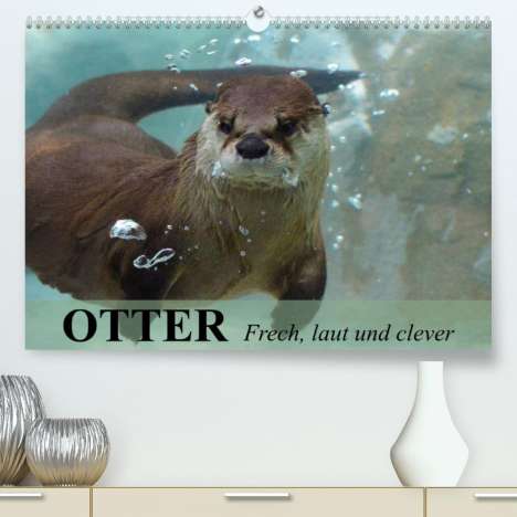 Elisabeth Stanzer: Stanzer, E: Otter. Frech, laut und clever (Premium, hochwert, Kalender