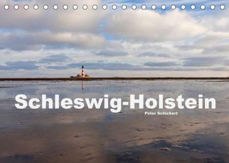 Peter Schickert: Schickert, P: Schleswig-Holstein (Tischkalender 2022 DIN A5, Kalender