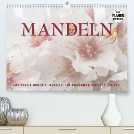 Ingo Gerlach: Gerlach, I: Emotionale Momente: Mandeln (Premium, hochwertig, Kalender