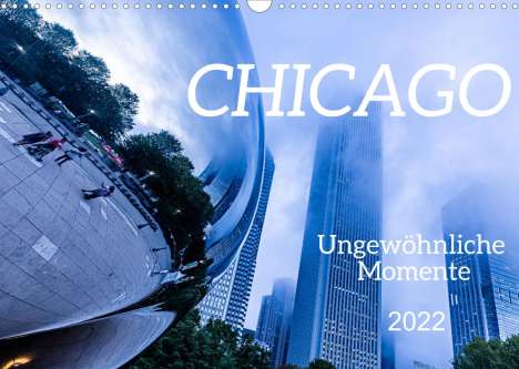 Mike Hans Steffl: Hans Steffl, M: CHICAGO Ungewöhnliche Momente (Wandkalender, Kalender