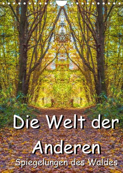 Jürgen Döring: Döring, J: Welt der Anderen - Spiegelungen des Waldes (Wandk, Kalender