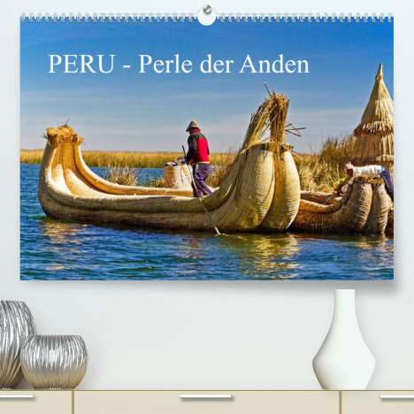 Harry Müller: Müller, H: Peru - Perle der Anden (Premium, hochwertiger DIN, Kalender