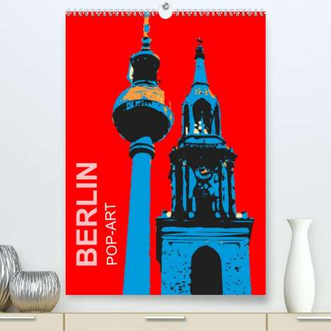 Reinhard Sock: Sock, R: BERLIN POP-ART (Premium, hochwertiger DIN A2 Wandka, Kalender