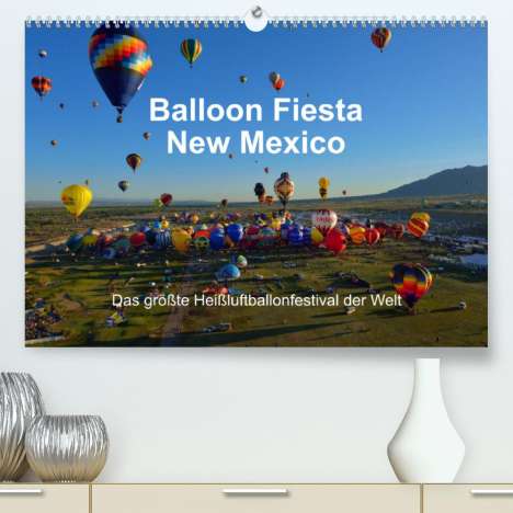 Hans-Gerhard Pfaff: Pfaff, H: Balloon Fiesta New Mexico (Premium, hochwertiger D, Kalender