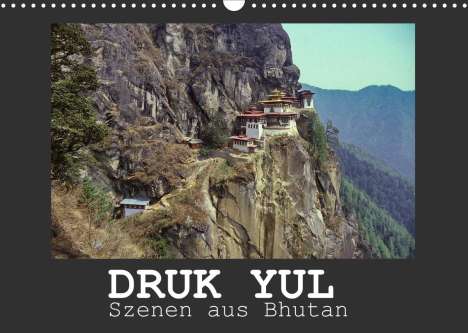Hans-Werner Scheller: Scheller, H: Druk Yul - Szenen aus Bhutan (Wandkalender 2022, Kalender