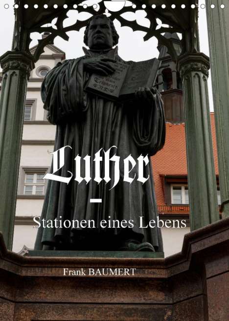 Frank Baumert: Baumert, F: Luther - Stationen eines Lebens (Wandkalender 20, Kalender