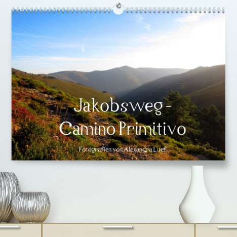 Alexandra Luef: Luef, A: Jakobsweg - Camino Primitivo (Premium, hochwertiger, Kalender