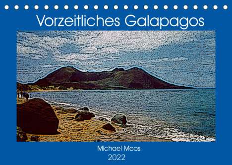 Michael Moos: Moos, M: Vorzeitliches Galapagos (Tischkalender 2022 DIN A5, Kalender