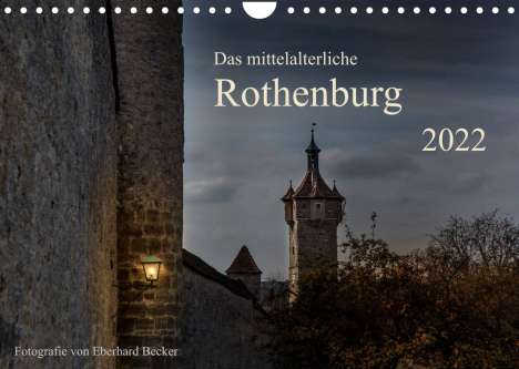 Eberhard Becker: Becker, E: Das mittelalterliche Rothenburg (Wandkalender 202, Kalender