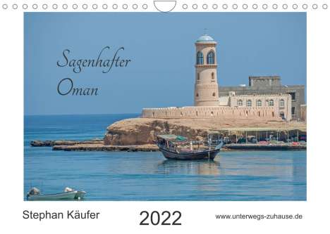 Stephan Käufer: Käufer, S: Sagenhafter Oman (Wandkalender 2022 DIN A4 quer), Kalender