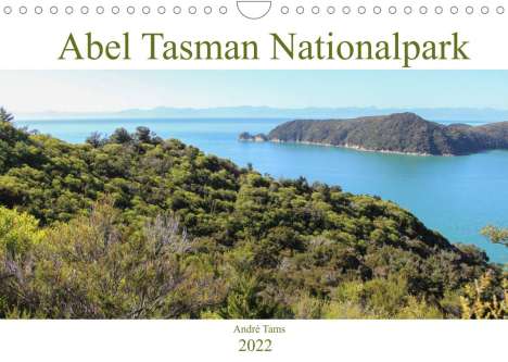 André Tams: Tams, A: Abel Tasman Nationalpark (Wandkalender 2022 DIN A4, Kalender