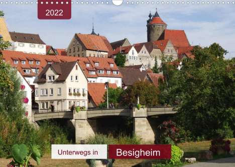 Angelika Keller: Keller, A: Unterwegs in Besigheim (Wandkalender 2022 DIN A3, Kalender