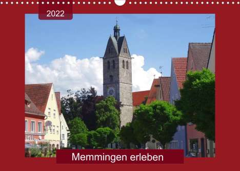 Angelika Keller: Keller, A: Memmingen erleben (Wandkalender 2022 DIN A3 quer), Kalender