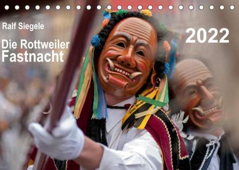 Ralf Siegele: Siegele, R: Rottweiler Fastnacht (Tischkalender 2022 DIN A5, Kalender