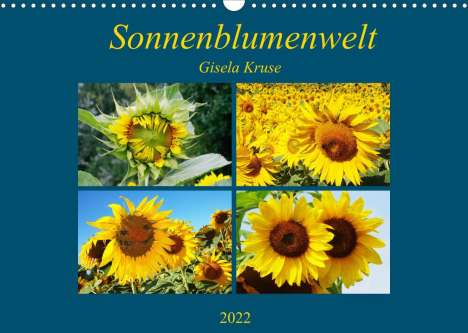 Gisela Kruse: Kruse, G: Sonnenblumenwelt (Wandkalender 2022 DIN A3 quer), Kalender