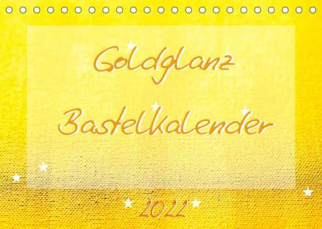 Carola Vahldiek: Vahldiek, C: Goldglanz Bastelkalender (Tischkalender 2022 DI, Kalender