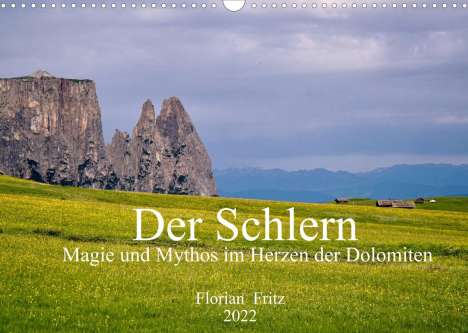 Florian Fritz: Fritz, F: Schlern - Magie und Mythos im Herzen der Dolomiten, Kalender