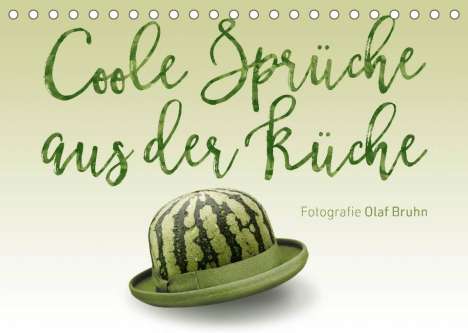 Olaf Bruhn: Bruhn, O: Coole Sprüche aus der Küche (Tischkalender 2022 DI, Kalender