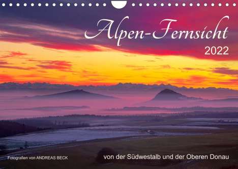 Andreas Beck: Beck, A: Alpen-Fernsichten von der Südwestalb und Oberen Don, Kalender