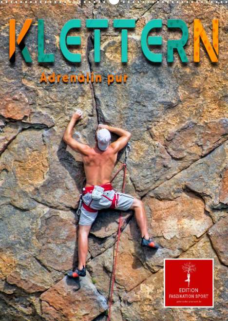 Peter Roder: Roder, P: Klettern - Adrenalin pur (Wandkalender 2022 DIN A2, Kalender