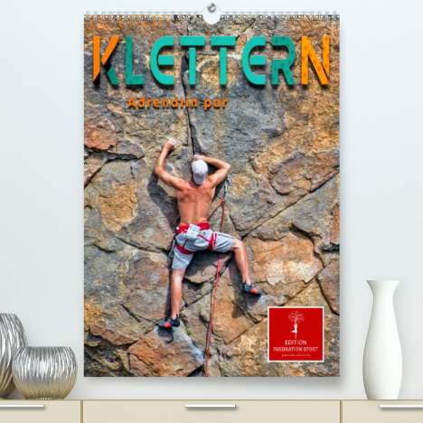 Peter Roder: Roder, P: Klettern - Adrenalin pur (Premium, hochwertiger DI, Kalender