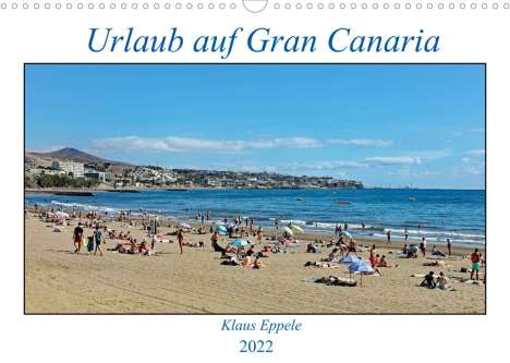 Klaus Eppele: Eppele, K: Urlaub auf Gran Canaria (Wandkalender 2022 DIN A3, Kalender