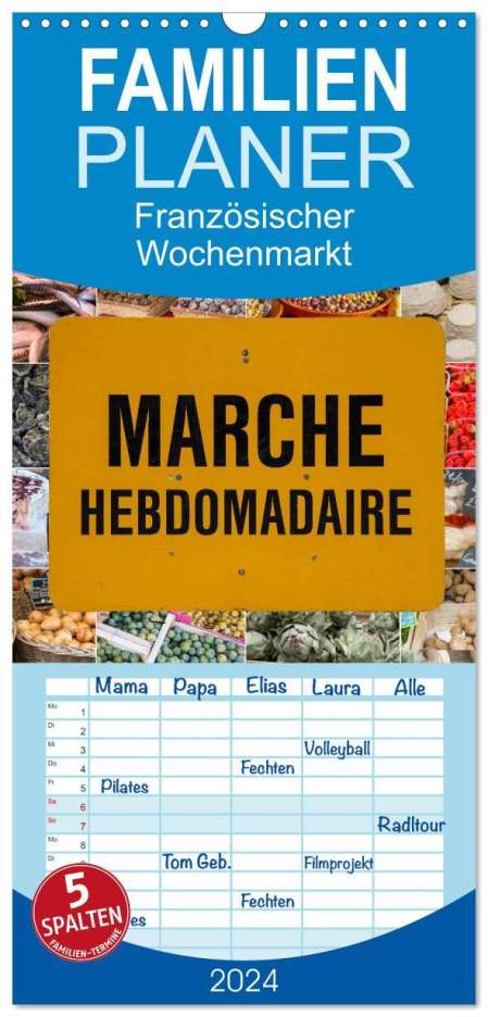 Etienne Benoît: Familienplaner 2024 - Marché hebdomadaire - Ein Rundgang über einen französischen Wochenmarkt mit 5 Spalten (Wandkalender, 21 x 45 cm) CALVENDO, Kalender