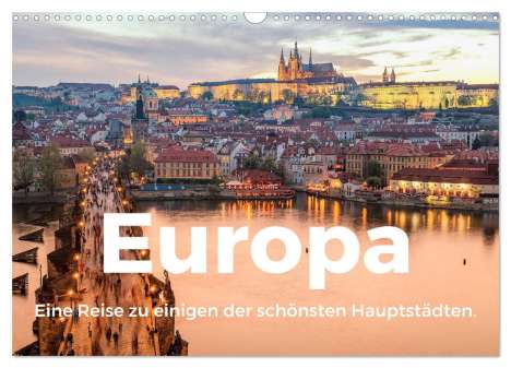 M. Scott: Europa - Eine Reise zu einigen der schönsten Hauptstädten. (Wandkalender 2024 DIN A3 quer), CALVENDO Monatskalender, Kalender