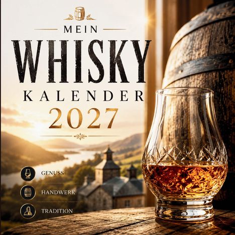 "Mein Whisky Kalender 2027. Genuss, Handwerk, Tradition." Ein Whiskyglas und ein Fass vor einer Landschaft bei Sonnenuntergang.