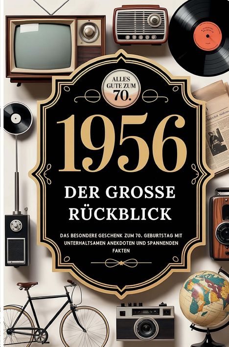 "Alles Gute zum 70. 1956 Der große Rückblick" steht zentral. Ringsum Retro-Objekte: TV, Radio, Schallplatte, Fahrrad.