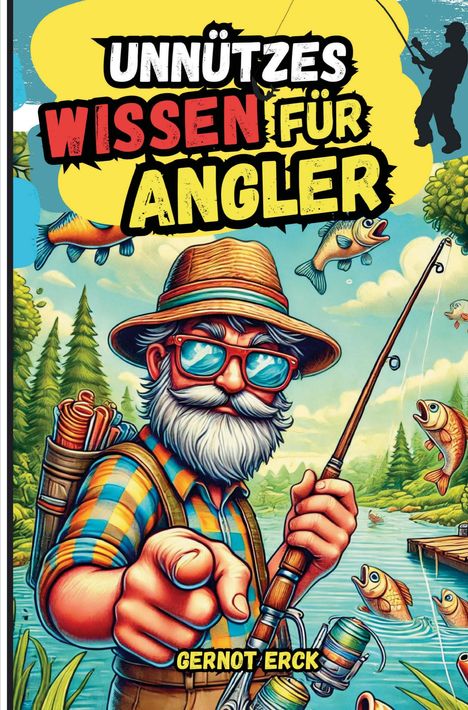 „UNNÜTZES WISSEN FÜR ANGLER“ vor gelbem Hintergrund. Illustrationen von Fischen und einem alten Mann mit Angel am See.