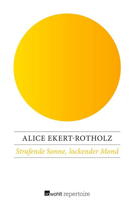 Alice Ekert-Rotholz: Strafende Sonne, lockender Mond, Buch