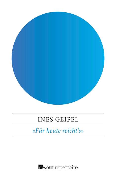 Ines Geipel: Geipel, I: «Für heute reicht's», Buch
