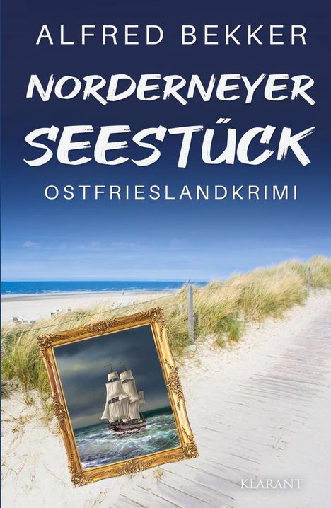 "ALFRED BEKKER, Norderneyer Seestück. Ostfrieslandkrimi." Ein goldgerahmtes Gemälde eines Segelschiffs am Strandweg.