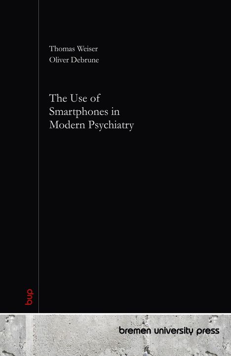 Thomas Weiser: The Use of Smartphones in Modern Psychiatry, Buch