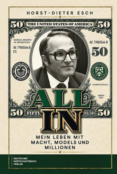 "ALL IN" darunter "Mein Leben mit Macht, Models und Millionen". Portrait eines Mannes auf einem US-Dollar-Schein.