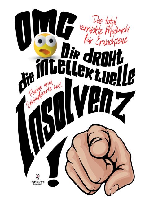 Inspirations Lounge: Das total verrückte Malbuch für Erwachsene - OMG! Dir droht die intellektuelle Insolvenz, Buch
