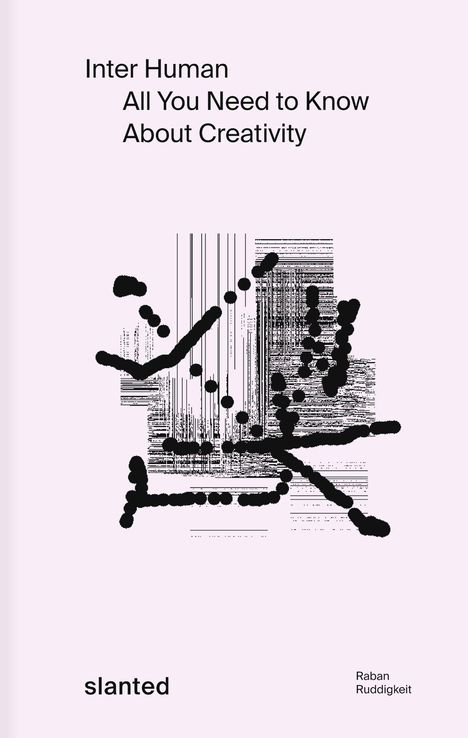 Text: "Inter Human All You Need to Know About Creativity". Grafik: Linien und schwarze Punkte. Unten: "slanted".