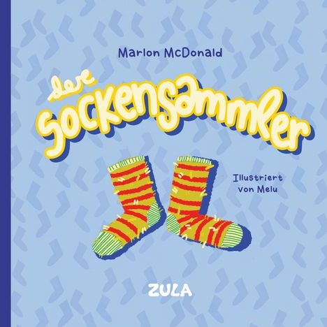 „Der Sockensammler“, Marlon McDonald, illustriert von Melu, ZULA. Illustration: Bunte, gemusterte Socken auf blauem Hintergrund.