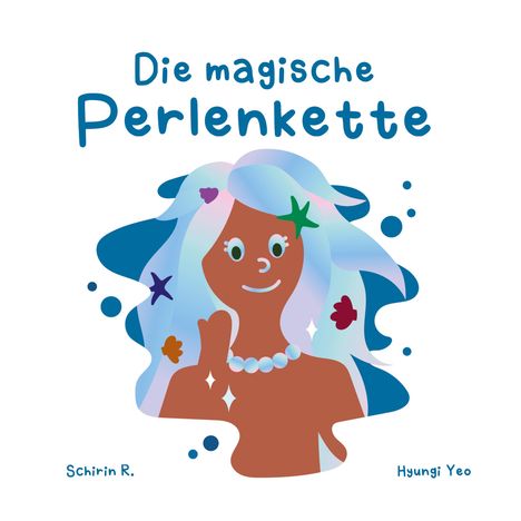 "Die magische Perlenkette" in blauer Schrift. Illustrationen einer Figur mit schillerndem Haar, bunten Sternen und Perlenkette.