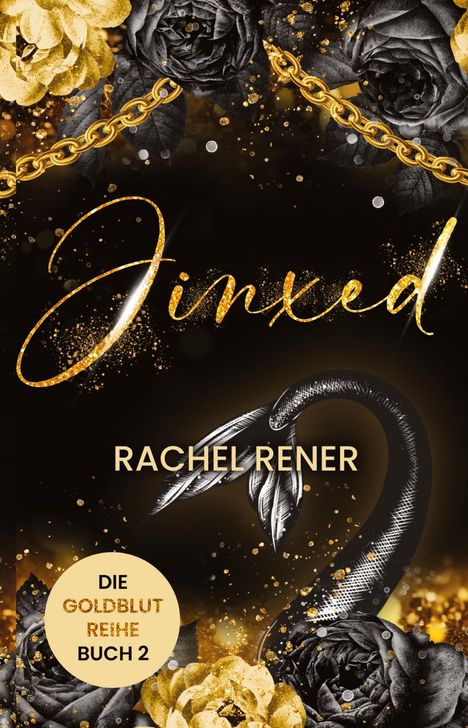 "Jinxed", Rachel Rener, Die Goldblut Reihe Buch 2. Goldene und schwarze Blumen, goldene Kette, glitzernde Verzierungen.