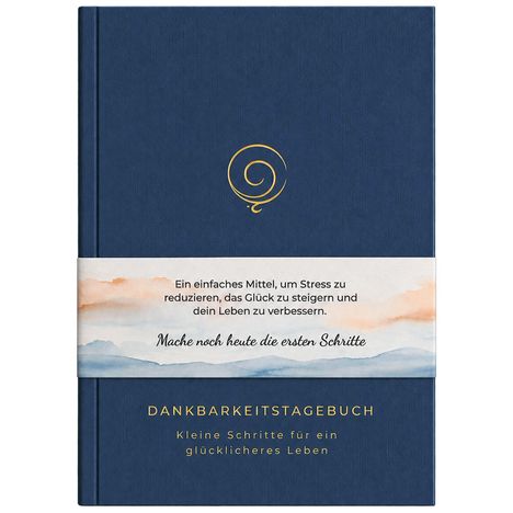 "Dankbarkeitstagebuch. Kleine Schritte für ein glücklicheres Leben." Dunkelblaues Cover mit einem goldenen Spiral-Logo.