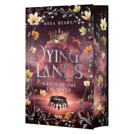 ROSA HEART, DYING LANDS, WRATH OF THE FAE QUEEN, blumiger Rahmen, Krone vor dramatischem Himmel, stilvolles Cover.