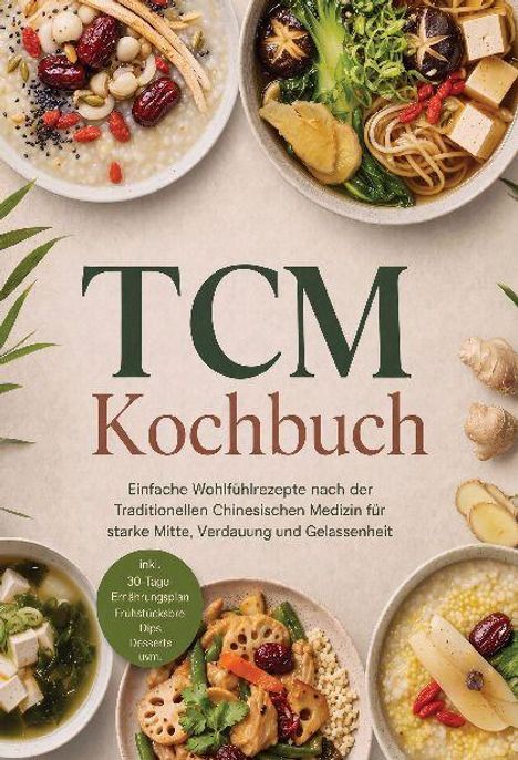 "TCM Kochbuch. Einfache Wohlfühlrezepte nach der Traditionellen Chinesischen Medizin für starke Mitte, Verdauung und Gelassenheit." Oberhalb sind dekorative Schüsseln mit verschiedenen Gerichten sichtbar.
