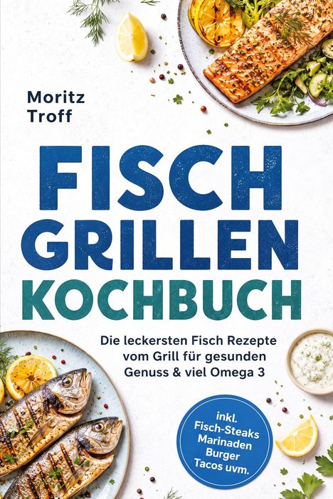 "Fisch Grillen Kochbuch" von Moritz Troff. Teller mit gegrilltem Lachs, Zitrone, frischen Kräutern.